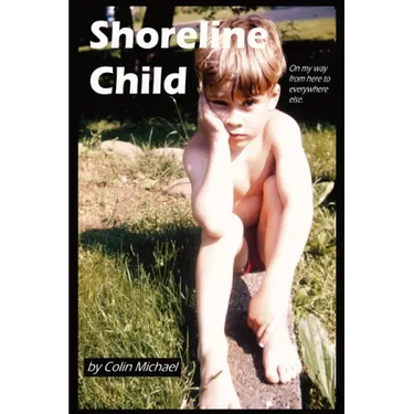 Shoreline Child: On My Way from Here to Everywhere Else