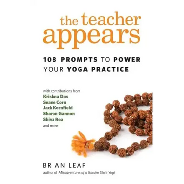 The Teacher Appears: 108 Prompts to Power Your Yoga Practice