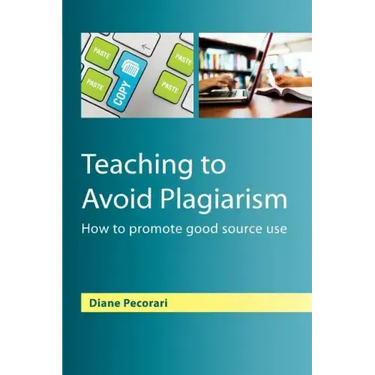Teaching to Avoid Plagiarism: How to Promote Good Source Use