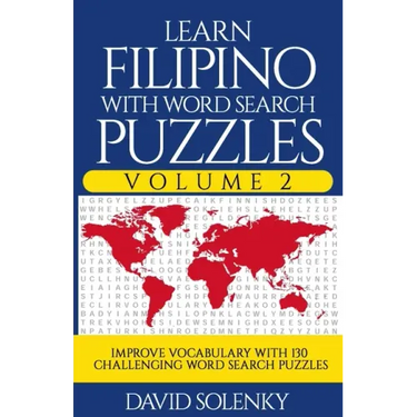 Learn Filipino with Word Search Puzzles Volume 2: Learn Filipino Language Vocabulary with 130 Challenging Bilingual Word Find Puzzles for All Ages