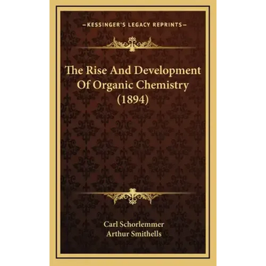 The Rise and Development of Organic Chemistry (1894)