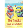The Trucks Take a Vacation