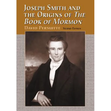 Joseph Smith and the Origins of The Book of Mormon, 2d ed.