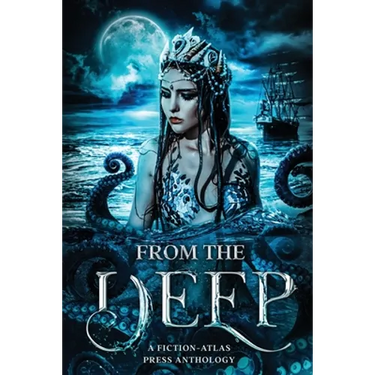 From The Deep: A Fiction-Atlas Press Anthology