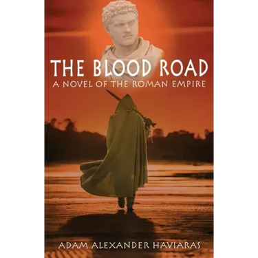 The Blood Road: A Novel of the Roman Empire