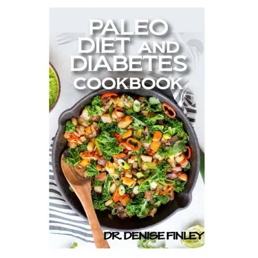 Paleo Diet and Diabetes Cookbook: 60+ Homemade and assorted paleo recipes to manage and cure diabetes!