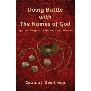 Doing Battle with the Names of God: Spiritual Warfare for the Reluctant Warrior
