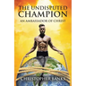 The Undisputed Champion: An Ambassador of Christ