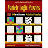 Variety Logic Puzzles: 500 Medium Adults Puzzles (Suguru, Futoshiki, Arrows, Mathrax, Hakyuu, Straights, Fillomino, Sudoku, Sutoreto, Skyscra