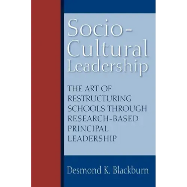 Socio-Cultural Leadership: The art of restructuring schools through research-based principal leadership
