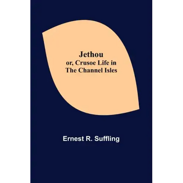 Jethou; or, Crusoe Life in the Channel Isles