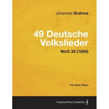 49 Deutsche Volkslieder - For Solo Piano WoO 33 (1894)