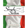 Simply Sicilian: Sicilian/Italian Cooking Made Easy