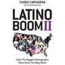 Latino Boom II: Catch the Biggest Demographic Wave Since the Baby Boom