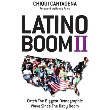 Latino Boom II: Catch the Biggest Demographic Wave Since the Baby Boom