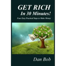 GET RICH In 30 Minutes: Four Easy Practical Steps to Make Money