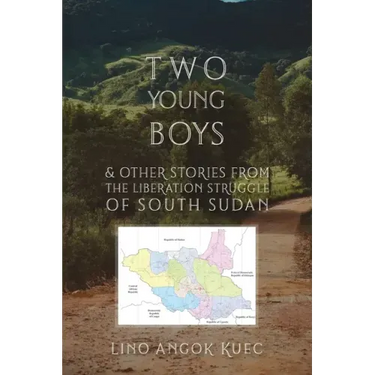 Two Young Boys & Other Stories from the Liberation Struggle of South Sudan
