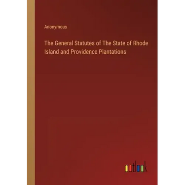 The General Statutes of The State of Rhode Island and Providence Plantations