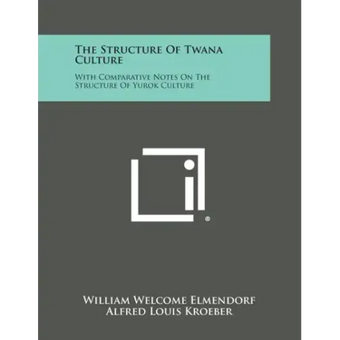 The Structure of Twana Culture: With Comparative Notes on the Structure of Yurok Culture