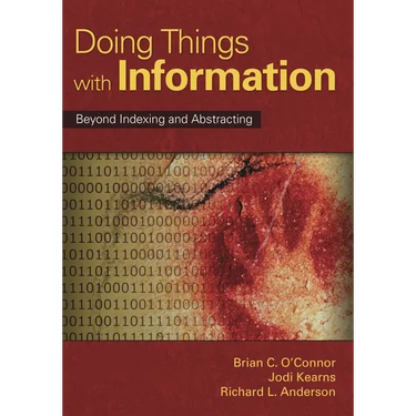 Doing Things with Information: Beyond Indexing and Abstracting