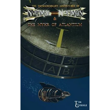 The Extraordinary Adventures of Normal Norman & The Myhr of Atlantium