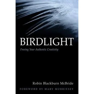Birdlight: Freeing Your Authentic Creativity