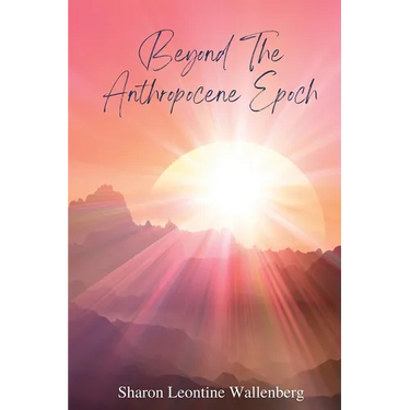 "Beyond The Anthropocene Epoch"