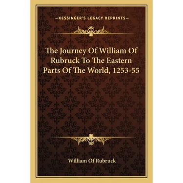 The Journey Of William Of Rubruck To The Eastern Parts Of The World, 1253-55