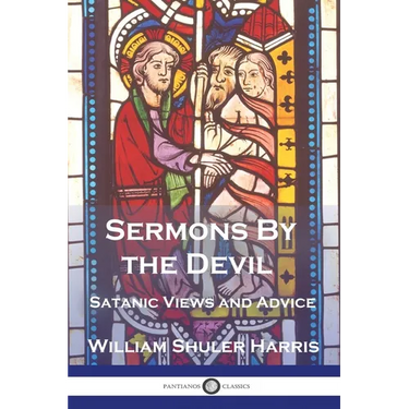 Sermons by the Devil: Satanic Views and Advice