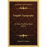 Tangible Typography: Or How The Blind Read (1853)