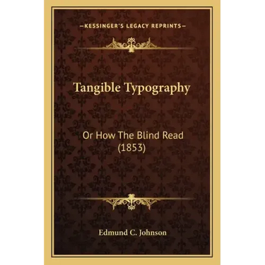 Tangible Typography: Or How The Blind Read (1853)
