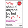 Why Should Anyone Be Led by You? with a New Preface by the Authors: What It Takes to Be an Authentic Leader