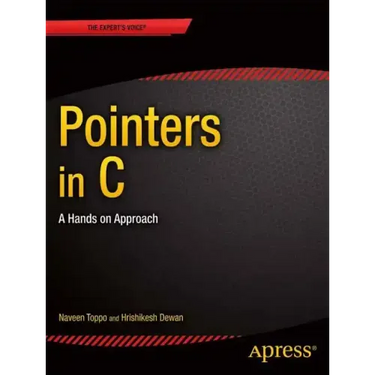 Pointers in C: A Hands on Approach