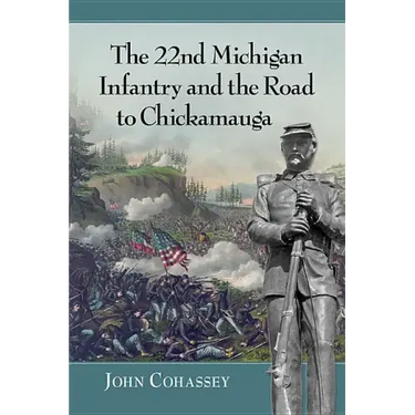The 22nd Michigan Infantry and the Road to Chickamauga