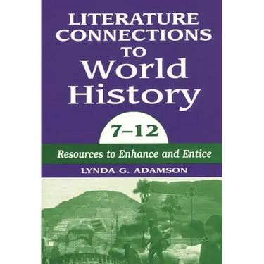 Literature Connections to World History 712: Resources to Enhance and Entice