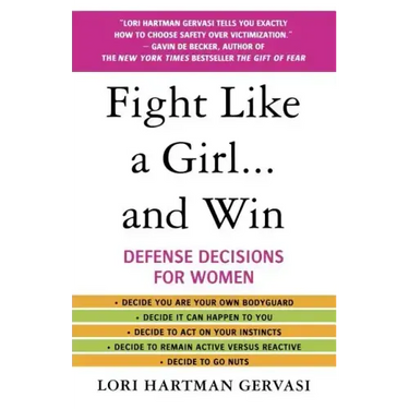 Fight Like a Girl...and Win: Defense Decisions for Women