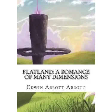 Flatland: A Romance of Many Dimensions