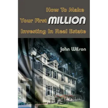 How to Make Your First Million Investing in Real Estate