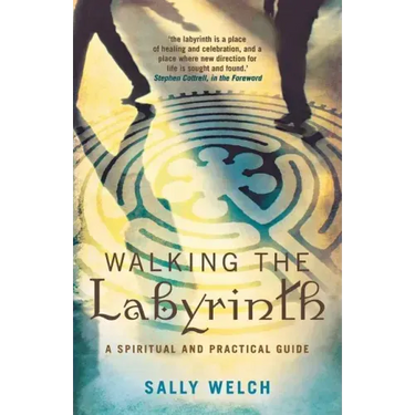 Walking the Labyrinth: A Spiritual and Practical Guide