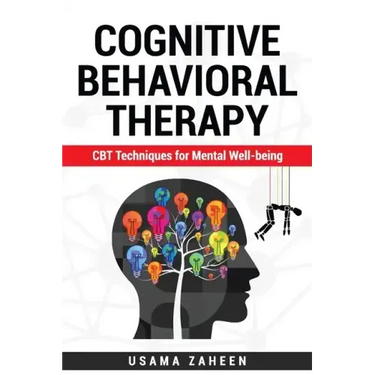 Cognitive Behavioral Therapy: CBT Techniques for Mental Well-being