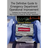 The Definitive Guide to Emergency Department Operational Improvement: Employing Lean Principles with Current Ed Best Practices to Create the "No Wait"