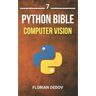 The Python Bible Volume 7: Computer Vision (OpenCV, Object Recognition)