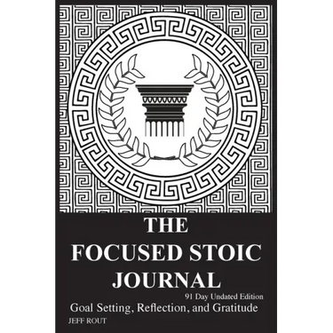 The Focused Stoic Journal 91 Day Undated Edition: Goal Setting, Reflection, and Gratitude