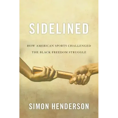 Sidelined: How American Sports Challenged the Black Freedom Struggle