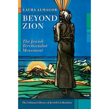 Beyond Zion: The Jewish Territorialist Movement