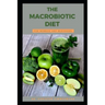 The Macrobiotic Diet for Newbies and Beginners