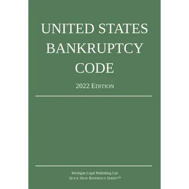 United States Bankruptcy Code; 2022 Edition