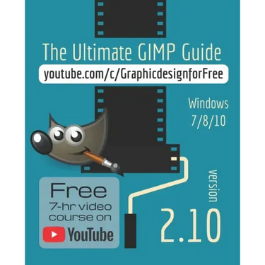 The Ultimate GIMP 2.10 Guide: Learn Professional photo editing
