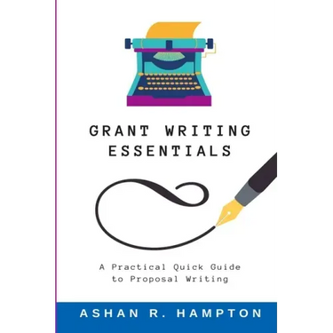 Grant Writing Essentials: A Practical Quick Guide to Proposal Writing