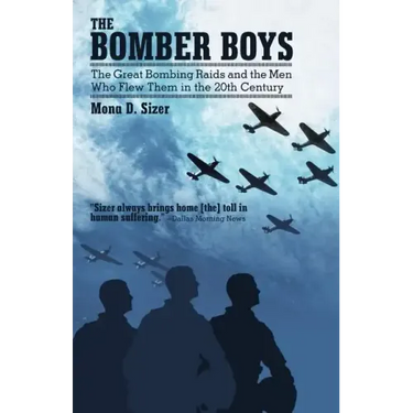 The Bomber Boys: The Great Bombing Raids and the Men Who Flew Them in the 20th Century